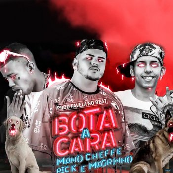 Mano Cheffe feat. Mc Magrinho & MC Rick Bota a Cara (feat. Mc Magrinho & Mc Rick)