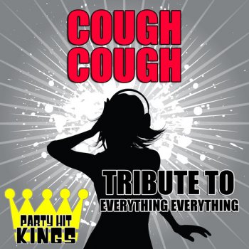 Party Hit Kings Cough Cough (Tribute to Everything Everything)