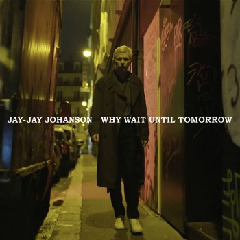 Jay-Jay Johanson feat. Amina & Léonard Lasry Why Wait Until Tomorrow - Remix by Léonard Lasry