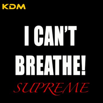 Supreme I Can't Breathe - Steve Miggedy Maestro Remix