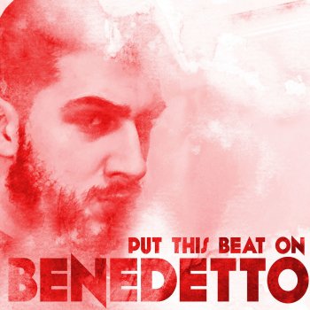 Benedetto Put This Beat On - Radio Edit
