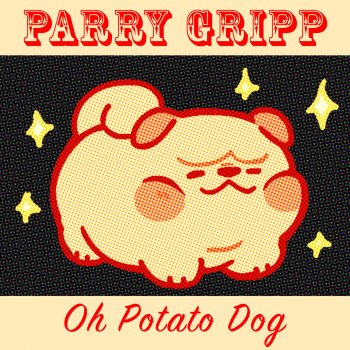 Parry Gripp Oh Potato Dog