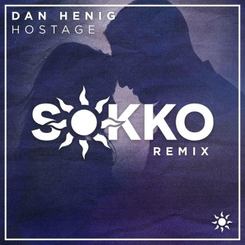 Dan Henig Hostage (Sokko Remix)