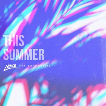 LÒNIS feat. Jeffrey James This Summer