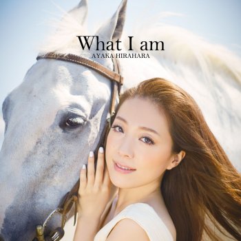 Ayaka Hirahara What I Am -Miraino Watashie-