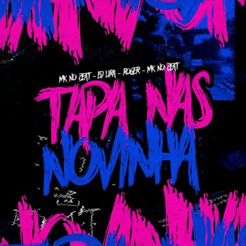 MK no Beat Tapa nas Novinha (feat. Ed Lira & Roger)