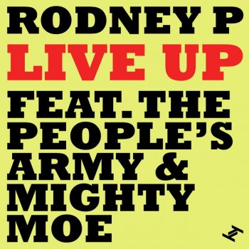 Rodney P Live Up - feat. The People's Army & Mighty Moe