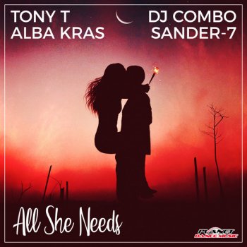 Tony T feat. Alba Kras, DJ Combo & Sander-7 All She Needs