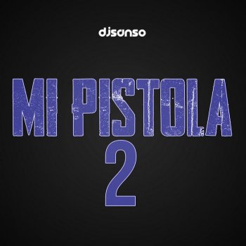 DJ Sanso Mi Pistola 2 (La Vi Moviendo La Cola)
