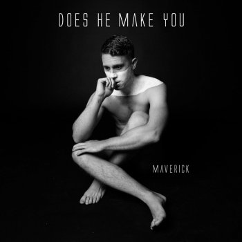 Maverick Does He Make You