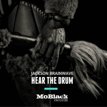 Jackson Brainwave Hear the Drum (Sejake Dub Edit)