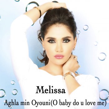 Melissa feat. Rob Dollaz Aghla Min Oyouni (O Baby Do U Love Me)