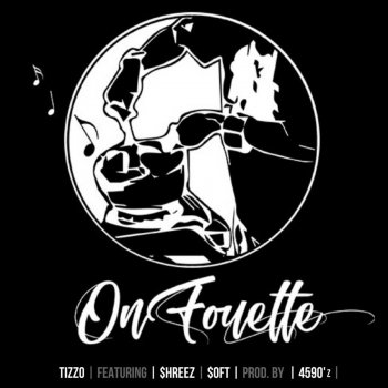 Tizzo feat. Shreez & Soft On Fouette