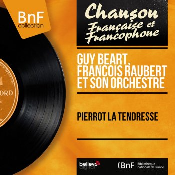 Guy Béart & François Raubert et son orchestre Pierrot la tendresse