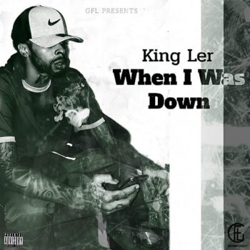 King Ler When I Was Down