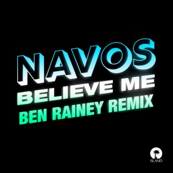 Navos feat. Ben Rainey Believe Me - Ben Rainey Remix