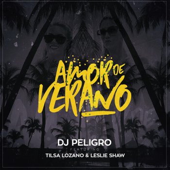 Dj Peligro, Tilsa Lozano & Leslie Shaw Amor De Verano (Lo Que Pasa En La Playa) [feat. Tilsa Lozano & Leslie Shaw]