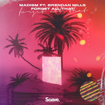 Madism Forget All That (feat. Brendan Mills)