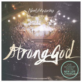 New Life Worship feat. Jon Egan Strong God - Live