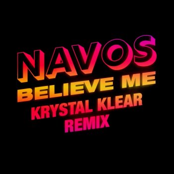 Navos Believe Me (Krystal Klear Remix)