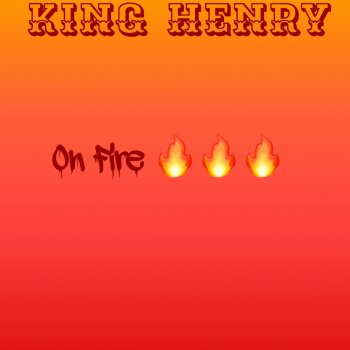 King Henry On Fire