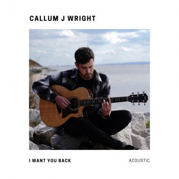 Callum J Wright I Want You Back - Acoustic
