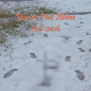 Bob Smith You're Not Alone