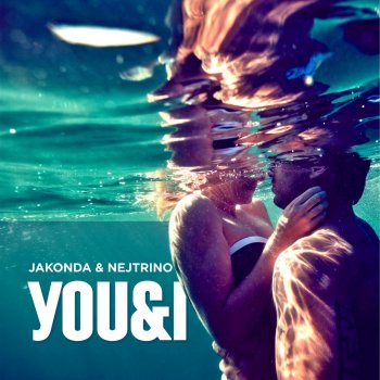 JAKONDA & NEJTRINO You & I - Radio Mix