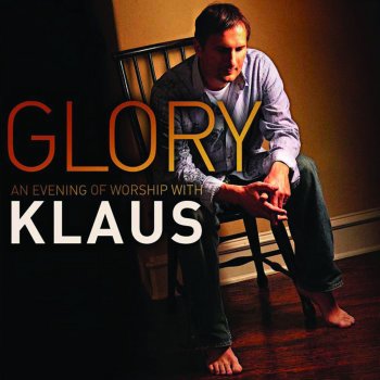 Klaus feat. Integrity's Hosanna! Music I Give You Glory - Live