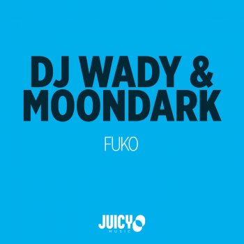 DJ Wady feat. MoonDark Fuko