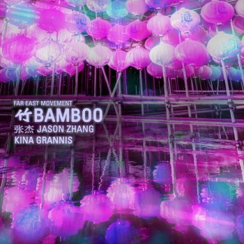 Far East Movement feat. Jason Zhang & Kina Grannis Bamboo