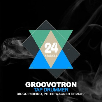 Groovotron feat. Diogo Ribeiro Tap Drummer - Diogo Ribeiro Remix
