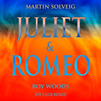 Martin Solveig feat. Roy Woods & Joy Club Juliet & Romeo - Joy Club Remix