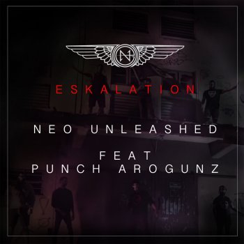 Neo Unleashed feat. Punch Arogunz Eskalation (Uncut)
