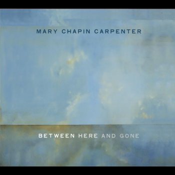 Mary Chapin Carpenter Between Here And Gone