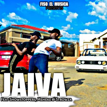 Fiso el Musica Jaiva (feat. Showstoppers, Msheke & Strowza)