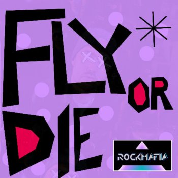 Rock Mafia Fly or Die