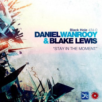 Daniel Wanrooy feat. Blake Lewis Stay in the Moment (Alex Kunnari Remix)