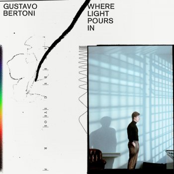 Gustavo Bertoni Where Light Pours In