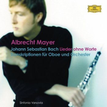 Albrecht Mayer feat. Sinfonia Varsovia Weinen Klagen Sorgen Zagen Bwv 12: Sinfonia