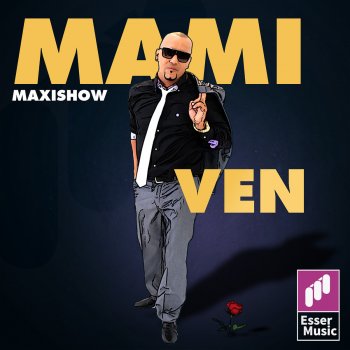 Maxishow Mami Ven