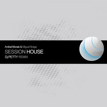 Anibal Morais feat. Miguel Braga Session House (DJ Petty Remix)