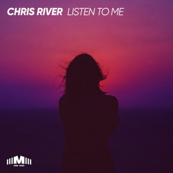 Chris River Listen to Me - Extended Mix