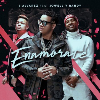 J Alvarez feat. Jowell & Randy Enamórate