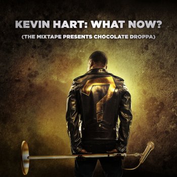 Kevin "Chocolate Droppa" Hart feat. BJ the Chicago Kid, Wale & Chaz French What Now