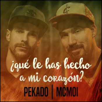 Pekado feat. McMoi Que le Has Hecho a Mi Corazón