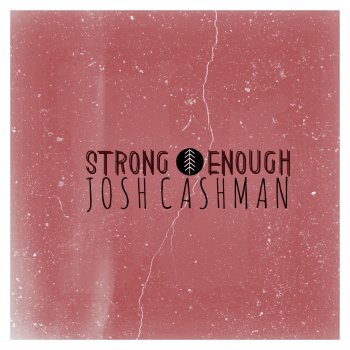Josh Cashman Strong Enough