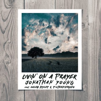 Jonathan Young feat. Caleb Hyles & Sixteeninmono Living on a Prayer