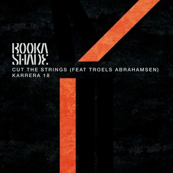 Booka Shade feat. Troels Abrahamsen Cut the Strings (7'' Remix)