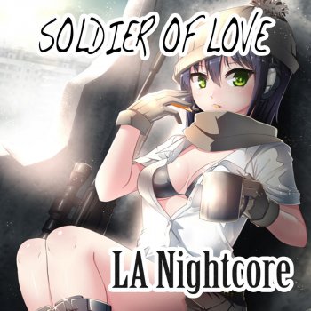 LA Nightcore Soldier of Love (Nightcore Version)